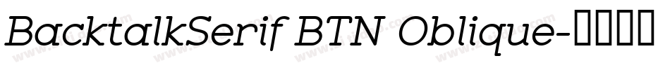 BacktalkSerif BTN Oblique字体转换
